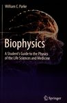 Biophysics : a student's guide to the physics of the life sciences and medicine /