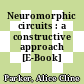 Neuromorphic circuits : a constructive approach [E-Book] /