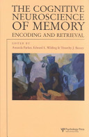 The cognitive neuroscience of memory : encoding and retrieval /
