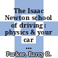 The Isaac Newton school of driving : physics & your car [E-Book] /