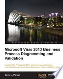 Microsoft Visio 2013 business process diagramming and validation [E-Book] /