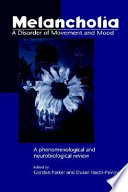 Melancholia : a disorder of movement and mood : a phenomenological and neurobiological review /