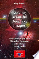 Making Beautiful Deep-Sky Images [E-Book] : Astrophotography with Affordable Equipment and Software /