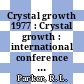 Crystal growth 1977 : Crystal growth : international conference : proceedings. 0005 : Cambridge, MA, 17.07.77-22.07.77.