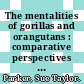 The mentalities of gorillas and orangutans : comparative perspectives [E-Book] /