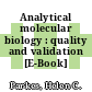 Analytical molecular biology : quality and validation [E-Book] /