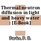 Thermal neutron diffusion in light and heavy water : [E-Book]