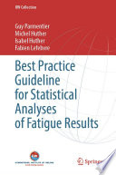 Best Practice Guideline for Statistical Analyses of Fatigue Results [E-Book] /