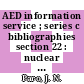 AED information service ; series c bibliographies section 22 : nuclear ship propulsion ; 3 : December 1964 /