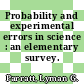 Probability and experimental errors in science : an elementary survey.