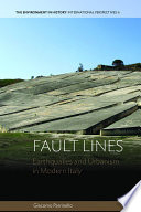 Fault lines : earthquakes and urbanism in modern Italy [E-Book] /