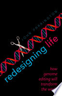 Redesigning life : how genome editing will transform the world [E-Book] /