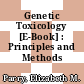 Genetic Toxicology [E-Book] : Principles and Methods /
