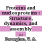 Proteins and nucleoproteins : Structure, dynamics, and assembly : Biophysical Society: biophysical discussions : Airlie, VA, 18.05.80-21.05.80.