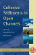 Cohesive sediments in open channels [E-Book] : properties, transport, and applications /