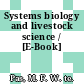 Systems biology and livestock science / [E-Book]