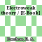 Electroweak theory / [E-Book]
