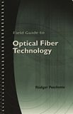 Field guide to optical fiber technology /