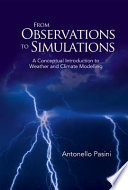 From observations to simulations : a conceptual introduction to weather and climate modelling /