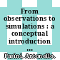 From observations to simulations : a conceptual introduction to weather and climate modelling [E-Book] /