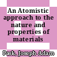 An Atomistic approach to the nature and properties of materials /