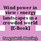 Wind power in view : energy landscapes in a crowded world [E-Book] /
