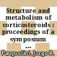 Structure and metabolism of corticosteroids : proceedings of a symposium held in Paris, 5-6 July 1963.