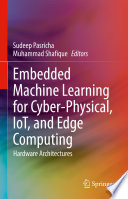 Embedded Machine Learning for Cyber-Physical, IoT, and Edge Computing [E-Book] : Hardware Architectures /