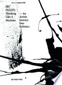 Niki Passath : thinking like a machine : an artists journey into robotics [E-Book] /