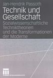 Technik und Gesellschaft : sozialwissenschaftliche Techniktheorien und die Transformationen der Moderne /