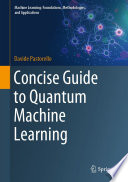 Concise Guide to Quantum Machine Learning [E-Book] /