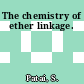 The chemistry of ether linkage.