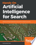 Hands-on artificial intelligence for search : building intelligent applications and perform enterprise searches [E-Book] /