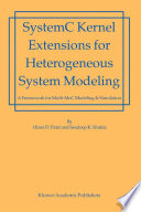 SystemC Kernel Extensions for Heterogeneous System Modeling [E-Book] : A framework for Multi-MoC Modeling & Simulation /