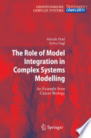 The Role of Model Integration in Complex Systems Modelling [E-Book] : An Example from Cancer Biology /