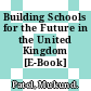 Building Schools for the Future in the United Kingdom [E-Book] /