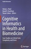 Cognitive informatics in health and biomedicine : case studies on critical care, complexity and errors /