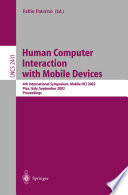 Human Computer Interaction with Mobile Devices [E-Book] : 4th International Symposium, Mobile HCI 2002 Pisa, Italy, September 18–20, 2002 Proceedings /