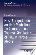 Flash Computation and EoS Modelling for Compositional Thermal Simulation of Flow in Porous Media [E-Book] /
