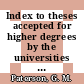 Index to theses accepted for higher degrees by the universities of Great Britain and Ireland and the Council for National Academic Awards. 31,2.