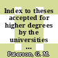 Index to theses accepted for higher degrees by the universities of Great Britain and Ireland and the council for National Academic Awards. 26,2.