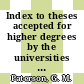 Index to theses accepted for higher degrees by the universities of Great Britain and Ireland and the council for National Academic Awards. 29,2.