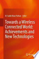 Towards a Wireless Connected World: Achievements and New Technologies [E-Book] /
