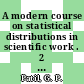 A modern course on statistical distributions in scientific work . 2 : model building and model selection : NATO Advanced Study Institute on Statistical Distributions in Scientific Work: proceedings : Calgary, 29.07.74-10.08.74 /