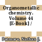 Organometallic chemistry. Volume 44 [E-Book] /