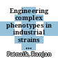 Engineering complex phenotypes in industrial strains / [E-Book]