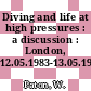 Diving and life at high pressures : a discussion : London, 12.05.1983-13.05.1983.
