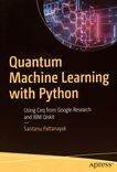 Quantum machine learning with Python : using Cirq from Google Research and IBM Qiskit /