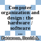 Computer organization and design : the hardware / software interface /