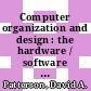 Computer organization and design : the hardware / software interface [Compact Disc] /